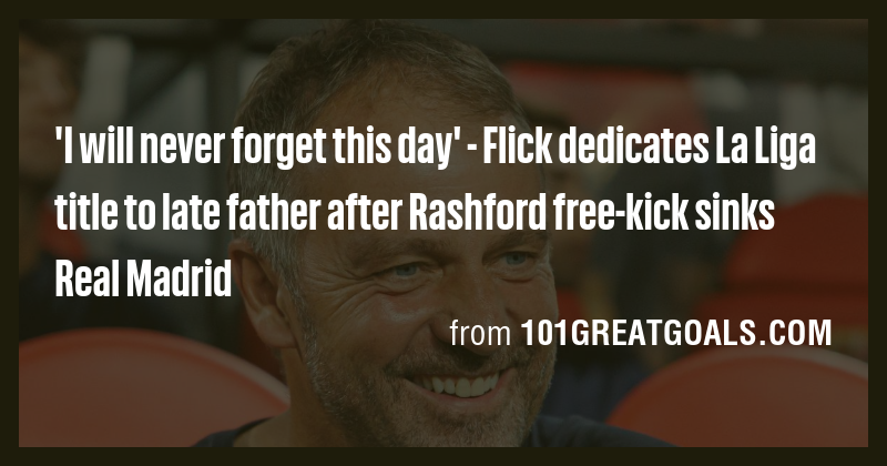 'I will never forget this day' - Flick dedicates La Liga title to late ...