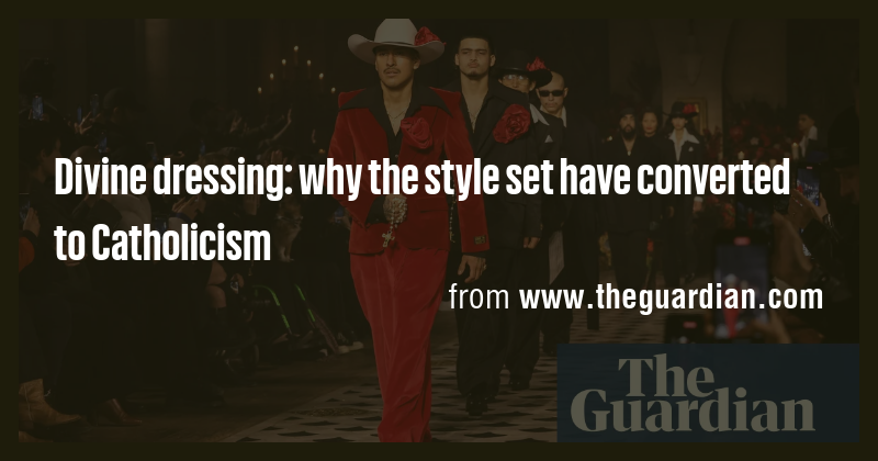 Divine dressing: why the style set have converted to Catholicism - Briefly