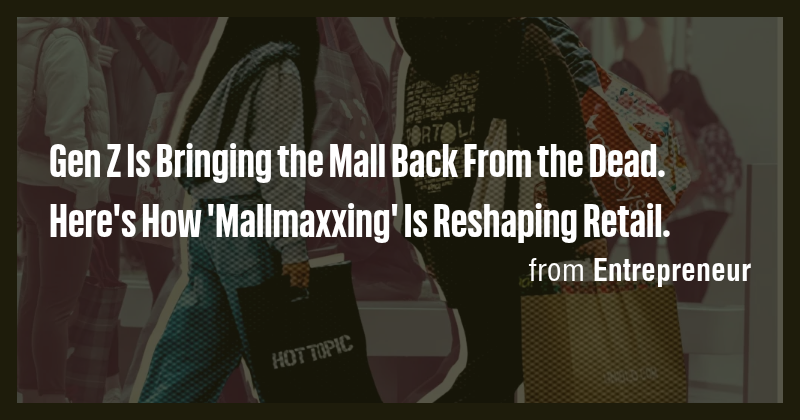 Gen Z Is Bringing the Mall Back From the Dead. Here's How 'Mallmaxxing ...