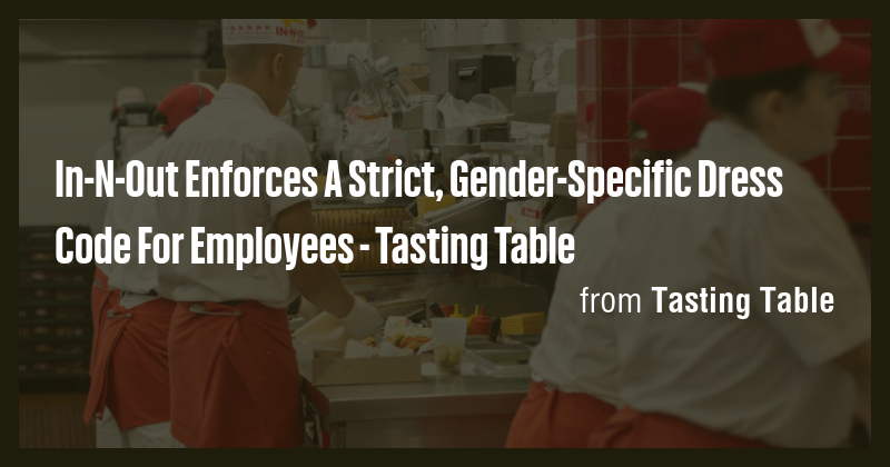 In-N-Out Enforces A Strict, Gender-Specific Dress Code For Employees ...