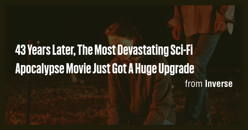 43 Years Later, The Most Devastating Sci-Fi Apocalypse Movie Just Got A ...