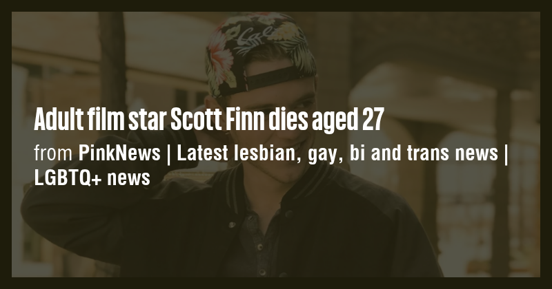 Adult film star Scott Finn dies aged 27 - Briefly