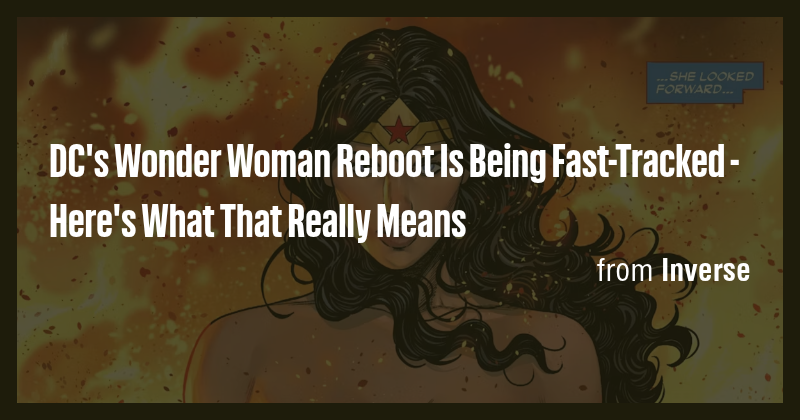 DC's Wonder Woman Reboot Is Being Fast-Tracked - Here's What That ...