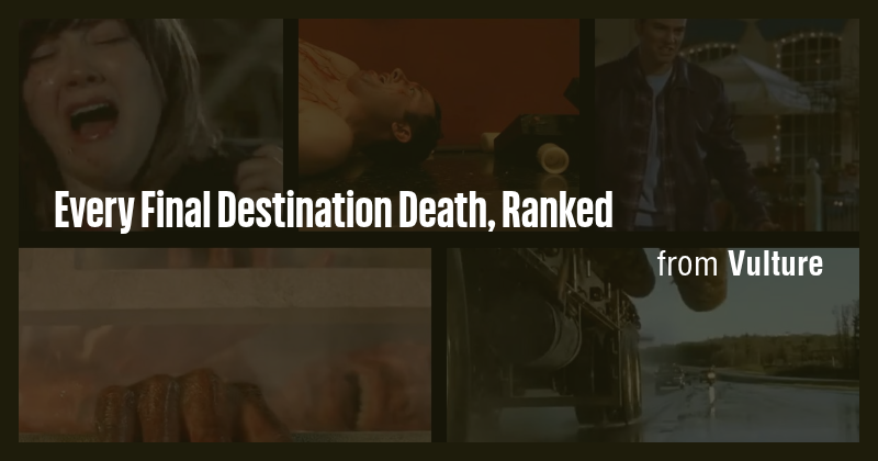 Every Final Destination Death, Ranked - Briefly