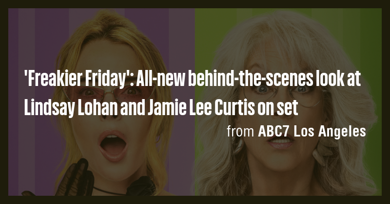 'Freakier Friday': All-new behind-the-scenes look at Lindsay Lohan and ...