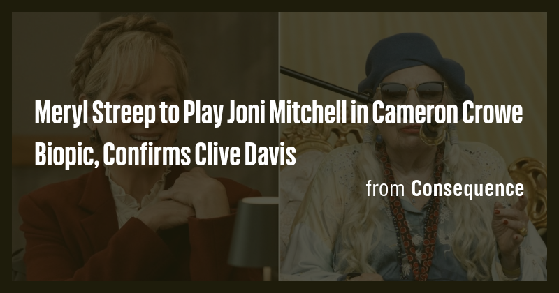 Meryl Streep to Play Joni Mitchell in Cameron Crowe Biopic, Confirms ...
