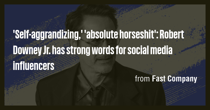'Self-aggrandizing,' 'absolute horseshit': Robert Downey Jr. has strong ...
