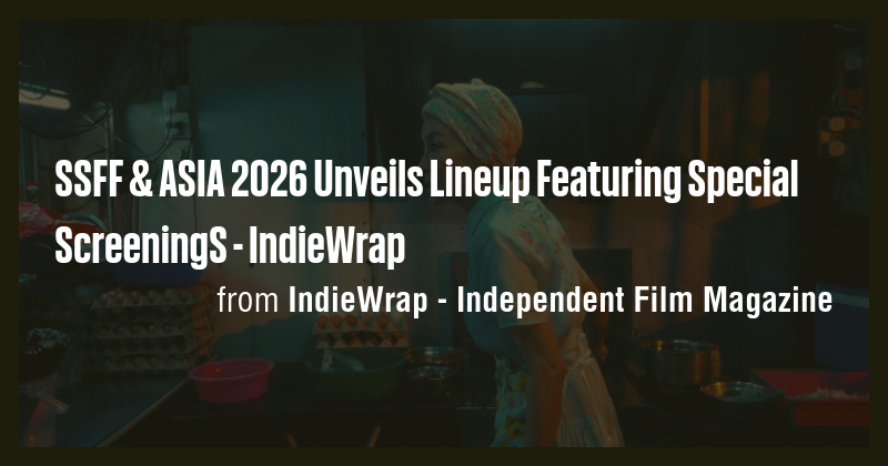 SSFF & ASIA 2026 Unveils Lineup Featuring Special ScreeningS ...
