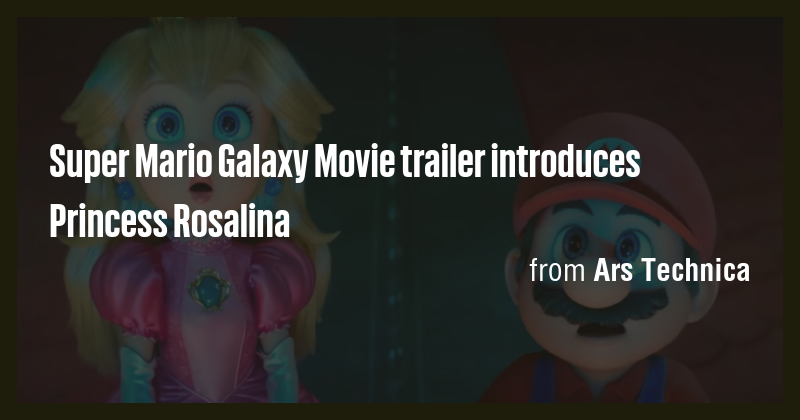 Super Mario Galaxy Movie trailer introduces Princess Rosalina - Briefly