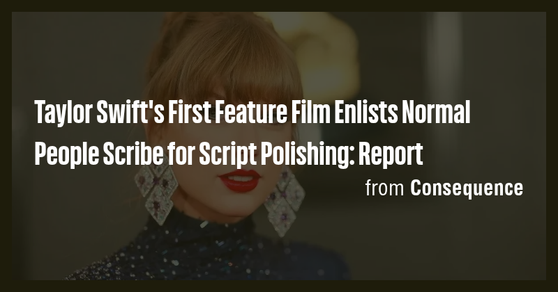 Taylor Swift's First Feature Film Enlists Normal People Scribe for ...