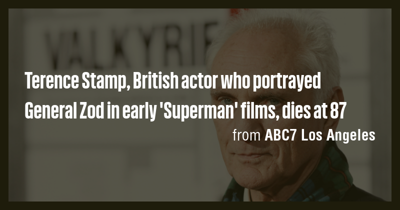 Terence Stamp, British actor who portrayed General Zod in early ...