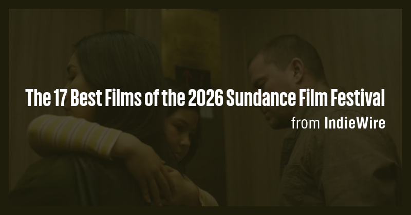 The 17 Best Films of the 2026 Sundance Film Festival - Briefly