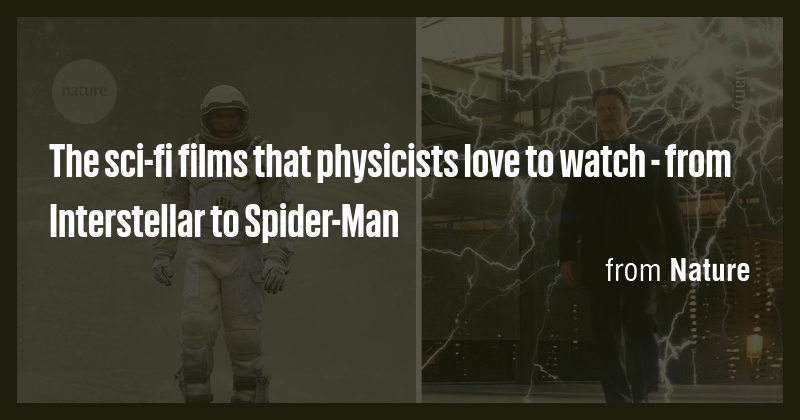 The sci-fi films that physicists love to watch - from Interstellar to ...