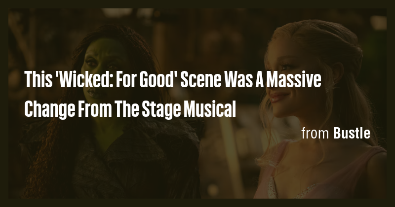 This 'Wicked: For Good' Scene Was A Massive Change From The Stage ...