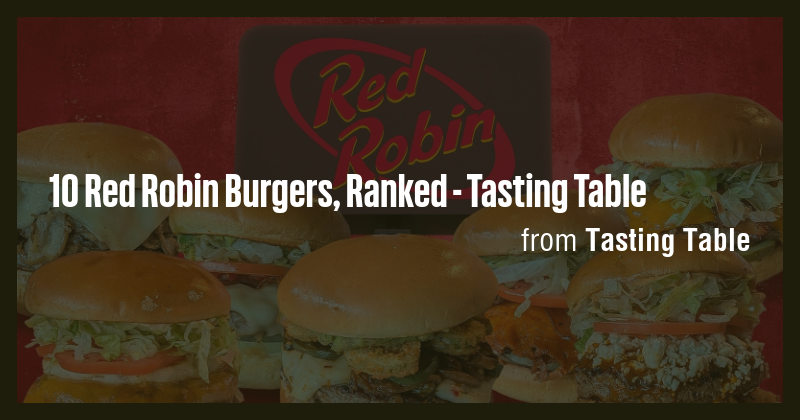 10 Red Robin Burgers, Ranked - Tasting Table - Briefly