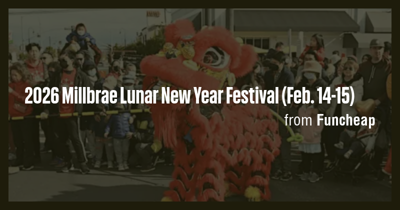 2026 Millbrae Lunar New Year Festival (Feb. 14-15) - Briefly