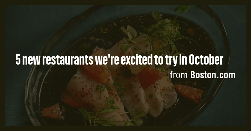 5 new restaurants we're excited to try in October - Briefly