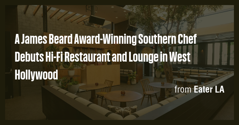 A James Beard Award-Winning Southern Chef Debuts Hi-Fi Restaurant and ...