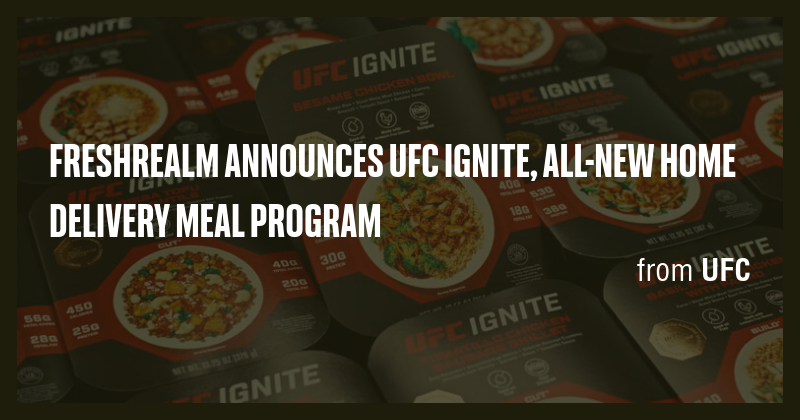 FRESHREALM ANNOUNCES UFC IGNITE, ALL-NEW HOME DELIVERY MEAL PROGRAM ...