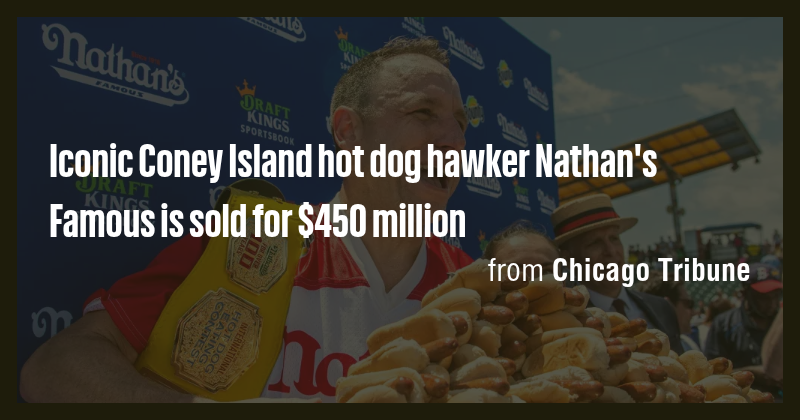 Iconic Coney Island hot dog hawker Nathan's Famous is sold for $450 ...