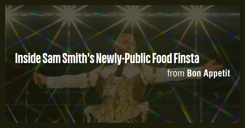 Inside Sam Smith's Newly-Public Food Finsta - Briefly