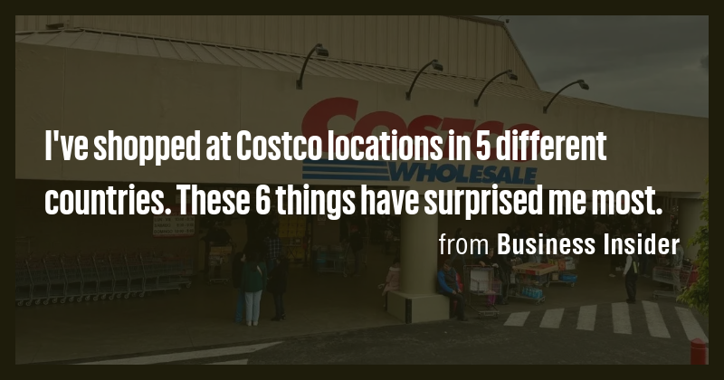 I've shopped at Costco locations in 5 different countries. These 6 ...