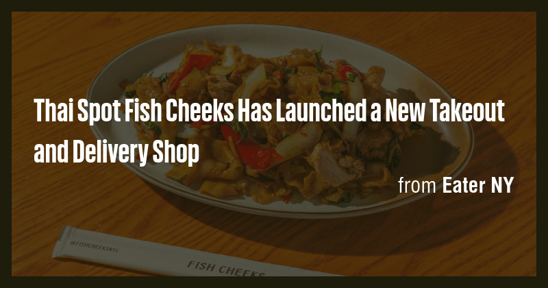 Thai Spot Fish Cheeks Has Launched a New Takeout and Delivery Shop ...