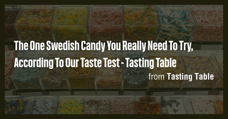 The One Swedish Candy You Really Need To Try, According To Our Taste ...