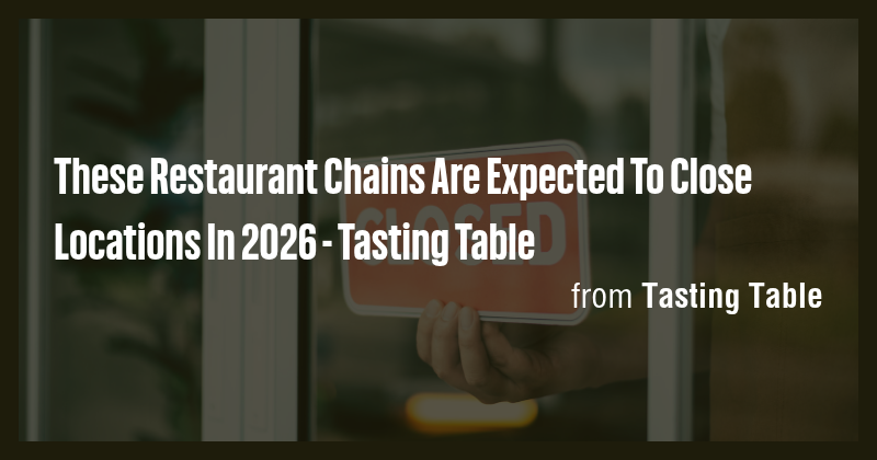 These Restaurant Chains Are Expected To Close Locations In 2026 ...