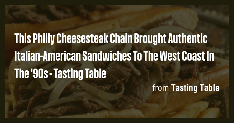 This Philly Cheesesteak Chain Brought Authentic Italian-American ...