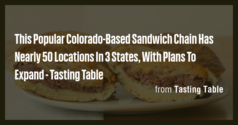 This Popular Colorado-Based Sandwich Chain Has Nearly 50 Locations In 3 ...