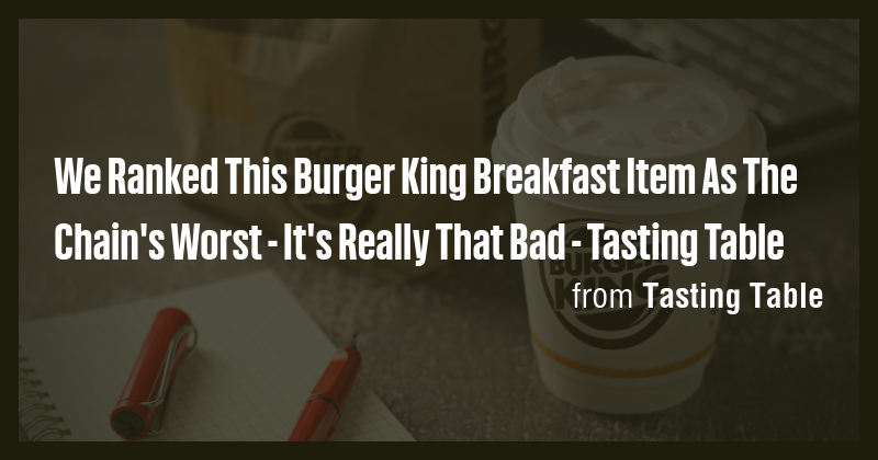 We Ranked This Burger King Breakfast Item As The Chain's Worst - It's ...