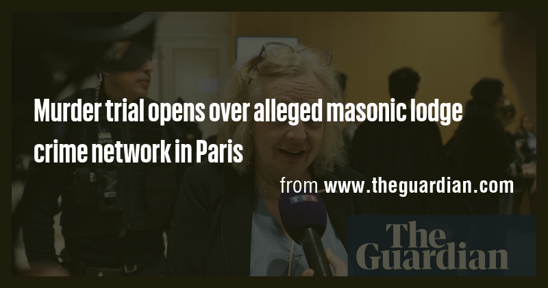 Murder trial opens over alleged masonic lodge crime network in Paris ...