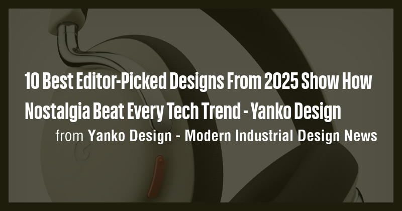10 Best Editor-Picked Designs From 2025 Show How Nostalgia Beat Every ...