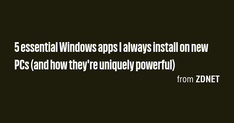 5 essential Windows apps I always install on new PCs (and how they're ...