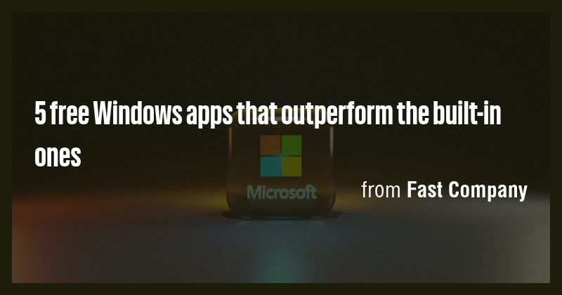5 free Windows apps that outperform the built-in ones - Briefly