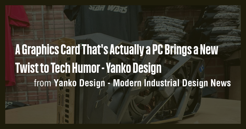 A Graphics Card That's Actually a PC Brings a New Twist to Tech Humor ...