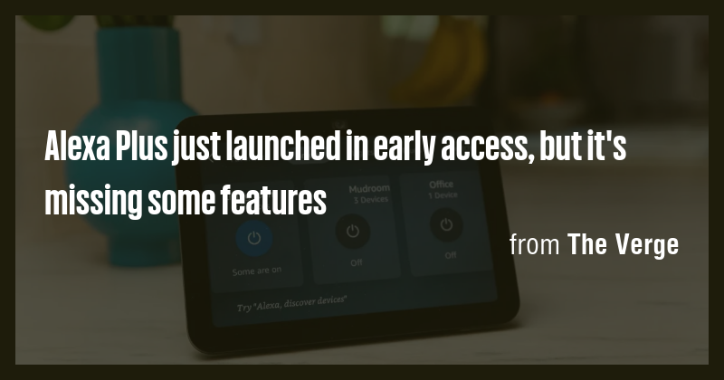 Alexa Plus just launched in early access, but it's missing some ...