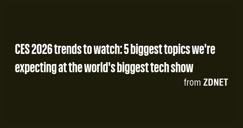 CES 2026 trends to watch: 5 biggest topics we're expecting at the world ...