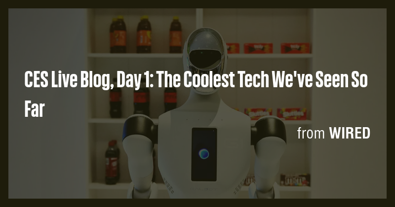 CES Live Blog, Day 1: The Coolest Tech We've Seen So Far - Briefly