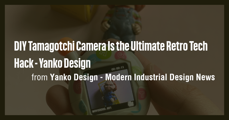 DIY Tamagotchi Camera Is the Ultimate Retro Tech Hack - Yanko Design ...