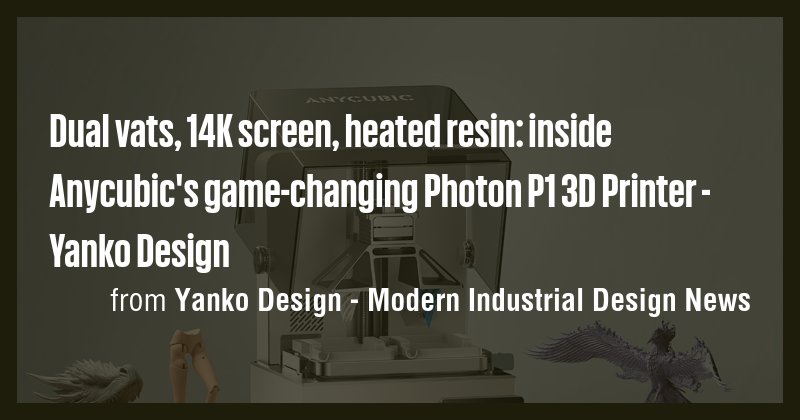 Dual vats, 14K screen, heated resin: inside Anycubic's game-changing ...