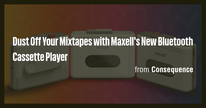 Dust Off Your Mixtapes with Maxell's New Bluetooth Cassette Player ...