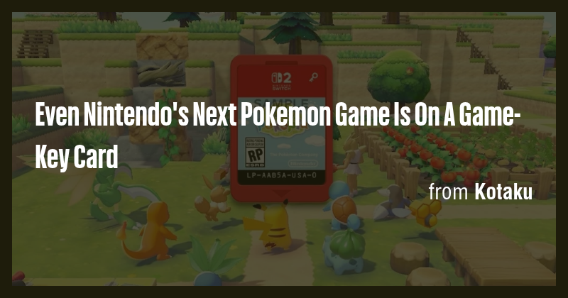 Even Nintendo's Next Pokemon Game Is On A Game-Key Card - Briefly