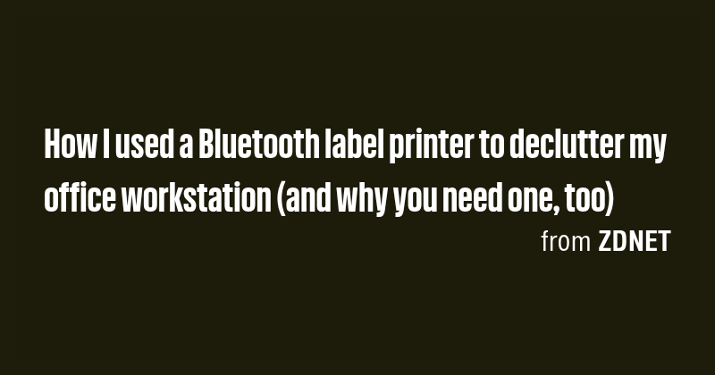 How I used a Bluetooth label printer to declutter my office workstation ...