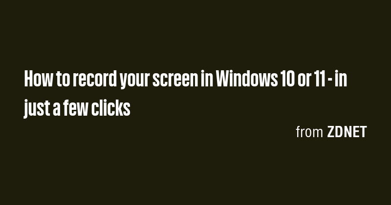 how-to-record-your-screen-in-windows-10-or-11-in-just-a-few-clicks