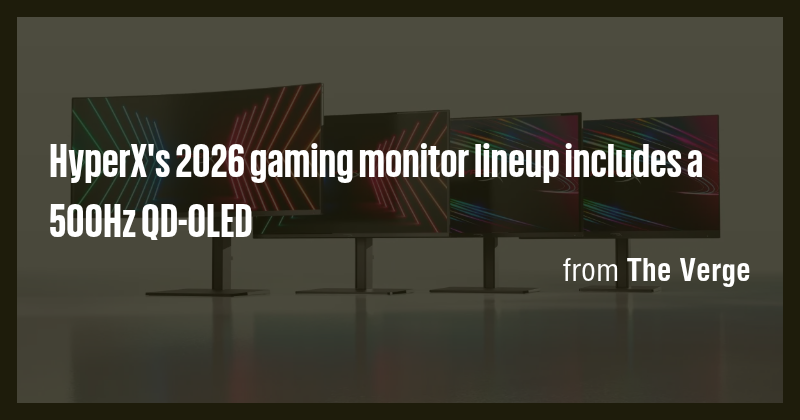 HyperX's 2026 gaming monitor lineup includes a 500Hz QD-OLED - Briefly