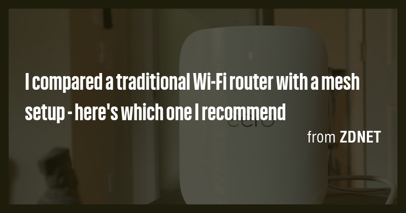 I compared a traditional Wi-Fi router with a mesh setup - here's which ...