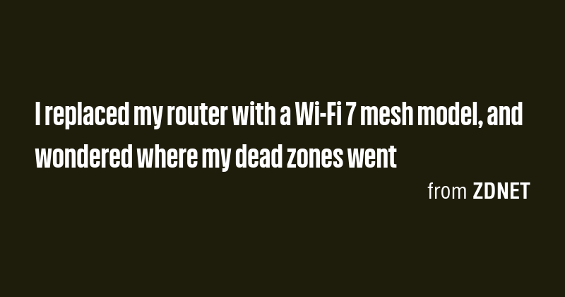 I replaced my router with a Wi-Fi 7 mesh model, and wondered where my ...