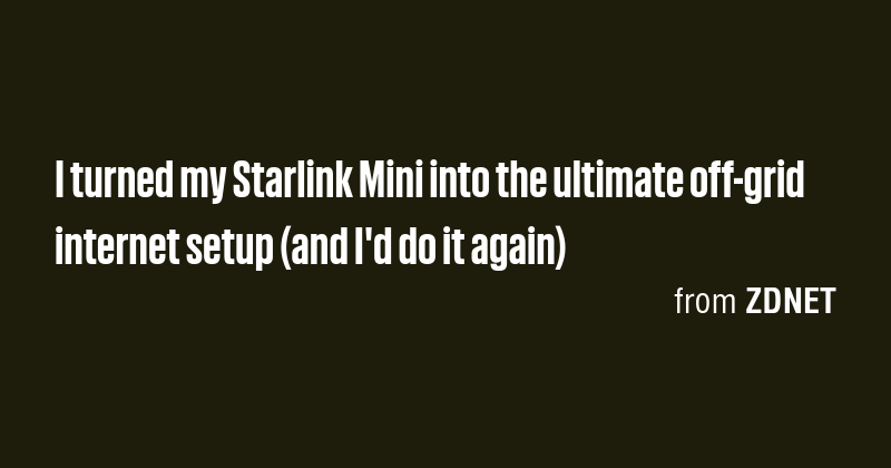 I turned my Starlink Mini into the ultimate off-grid internet setup ...